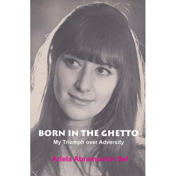 Born in the Ghetto: My Triumph Over Adversity, (Hardcover)
