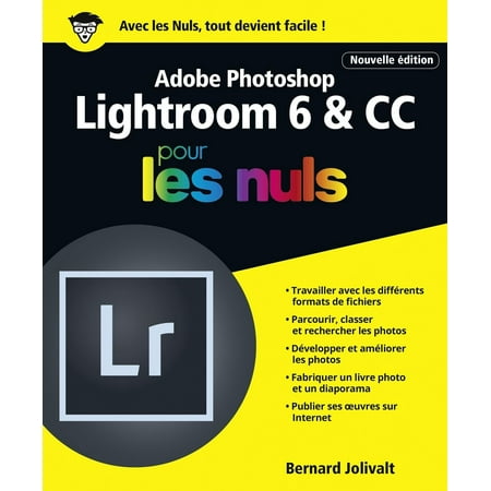 Adobe Photoshop Lightroom 6 et CC pour les Nuls grand format, 2e édition -