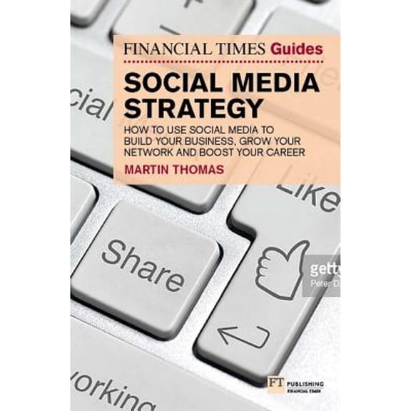 Pre-Owned The Financial Times Guide to Social Media Strategy: Boost Your Business, Manage Risk and Develop Your Personal Brand (Paperback) 1292234822 9781292234823