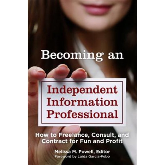 Pre-Owned Becoming an Independent Information Professional: How to Freelance, Consult, and Contract for Fun and Profit Paperback