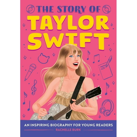 The Story of Biographies The Story of Taylor Swift: An Inspiring Biography for Young Readers, (Hardcover)