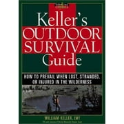 Keller's Outdoor Survival Guide : How to Prevail When Lost, Stranded, or Injured in the Wilderness, Used [Paperback]