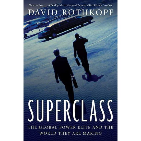 Superclass: The Global Power Elite and the World They Are Making, (Paperback)
