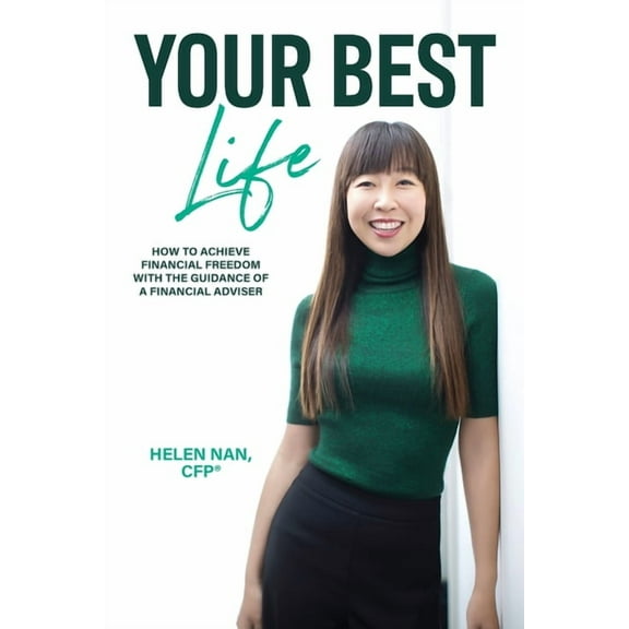 Your Best Life: How to Achieve Financial Freedom with the Guidance of a Financial Adviser, (Paperback)