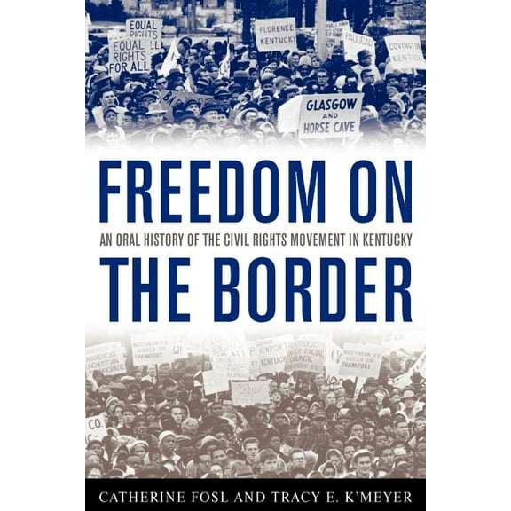 Kentucky Remembered: An Oral History Freedom on the Border: An Oral History of the Civil Rights Movement in Kentucky, (Paperback)