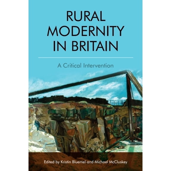 Rural Modernity in Britain: A Critical Intervention, (Hardcover)