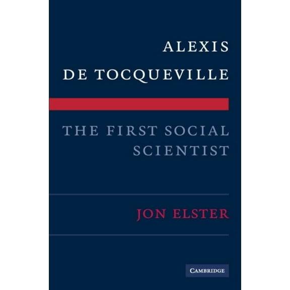 Alexis de Tocqueville, the First Social Scientist, (Paperback)