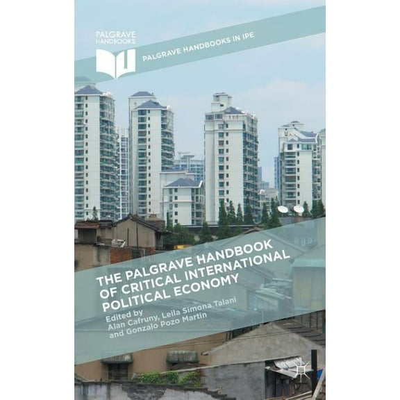 Palgrave Handbooks in Ipe The Palgrave Handbook of Critical International Political Economy, (Hardcover)