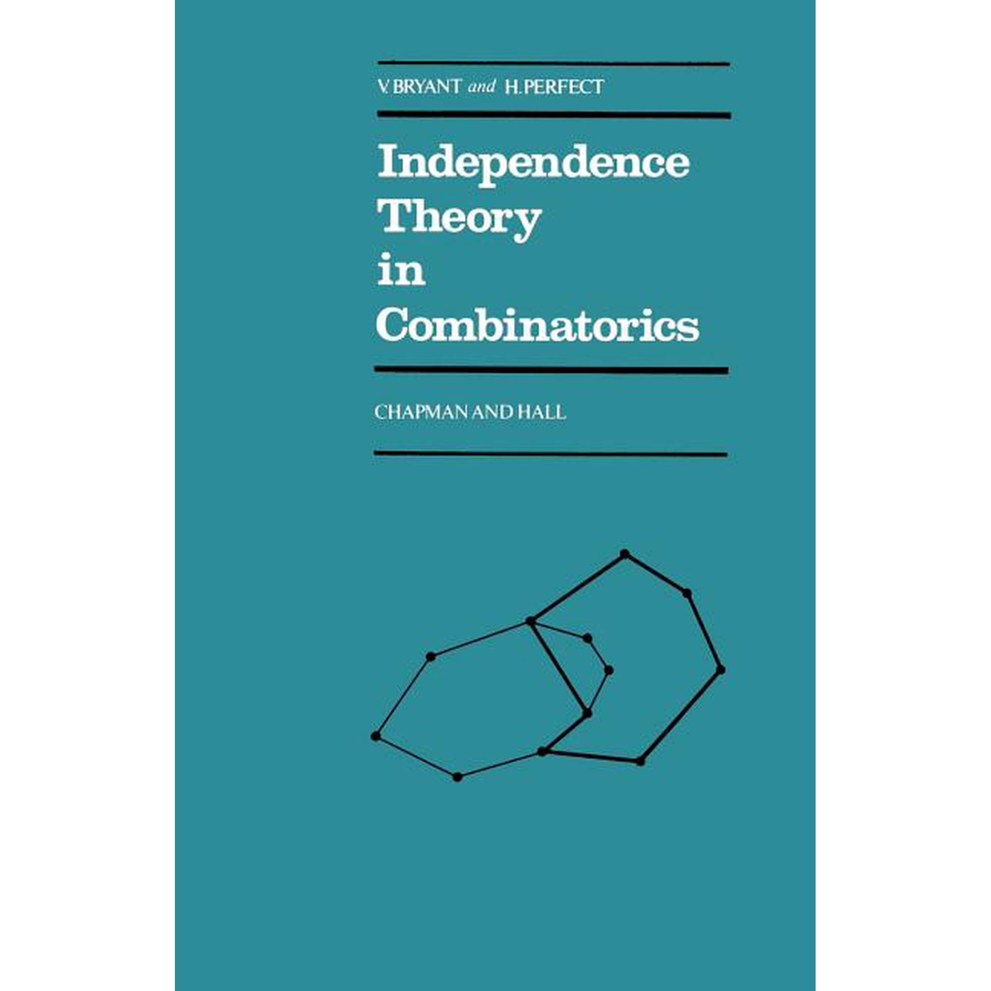 Chapman and Hall Mathematics Independence Theory in Combinatorics (Paperback)