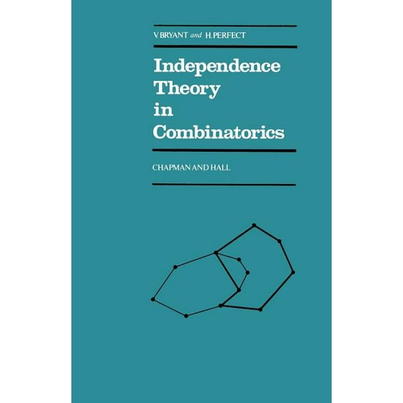 Chapman and Hall Mathematics Independence Theory in Combinatorics, (Paperback)