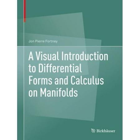 A Visual Introduction To Differential Forms And Calculus On Manifolds - 
