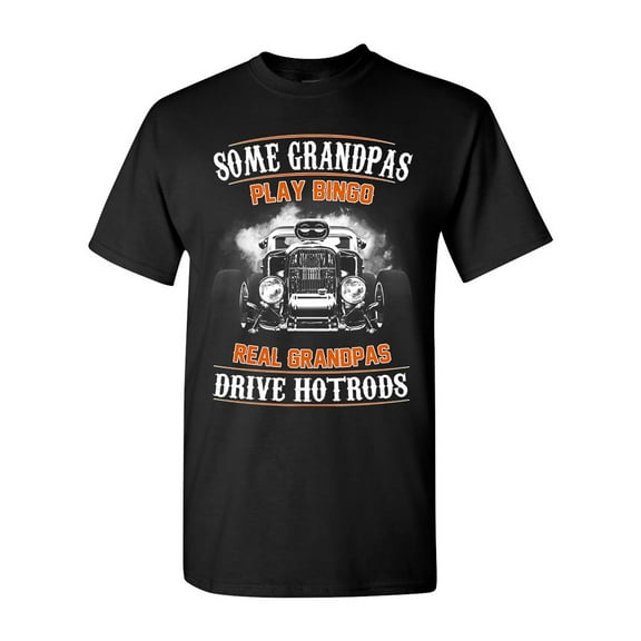 Some Grandpas Play Bingo Real Grandpas Drive Hotrods Funny DT Adult T-Shirt Tee