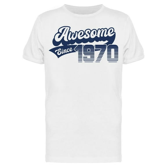 He's Awesome Since 1970 Men's T-shirt