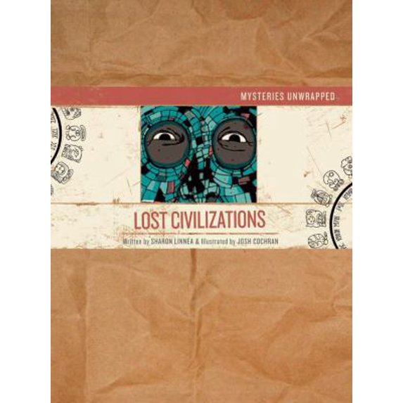 Pre-Owned Mysteries Unwrapped: Lost Civilizations (Paperback) 1402739842 9781402739842