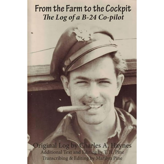 From the Farm to the Cockpit: The Log of a B-24 Co-pilot, (Paperback)