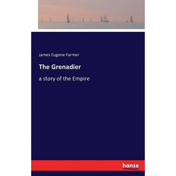 The Grenadier: a story of the Empire, (Paperback)
