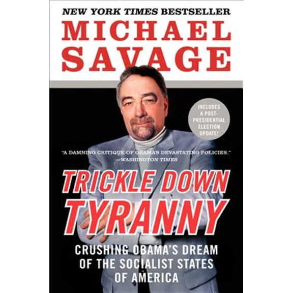 Pre-Owned Trickle Down Tyranny: Crushing Obama's Dream of the Socialist States of America A Patriotic Call to Preserve American Greatness
