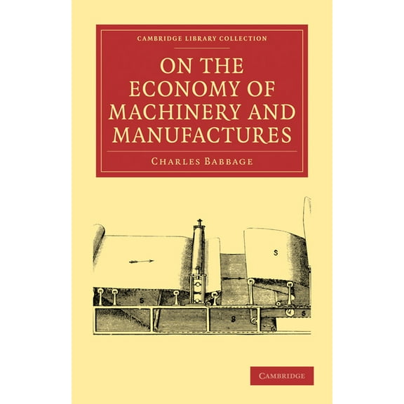 Cambridge Library Collection - History o On the Economy of Machinery and Manufactures, (Paperback)