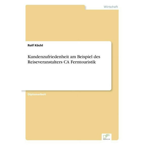 Kundenzufriedenheit am Beispiel des Reiseveranstalters CA Ferntouristik, (Paperback)