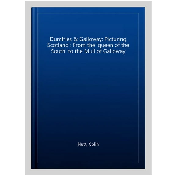 Dumfries & Galloway: Picturing Scotland