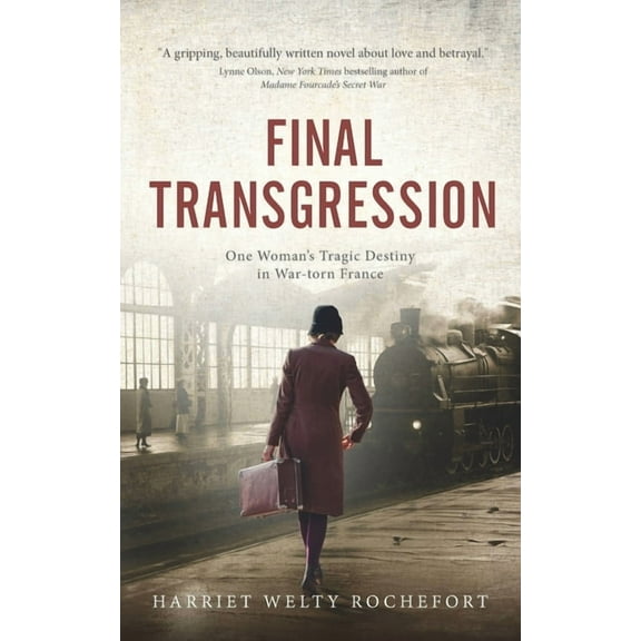 Final Transgression: One Woman's Tragic Destiny in War-torn France, (Paperback)