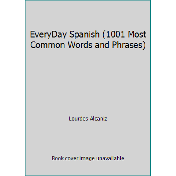 Pre-Owned EveryDay Spanish (1001 Most Common Words and Phrases) (Hardcover) 1582882789 9781582882789