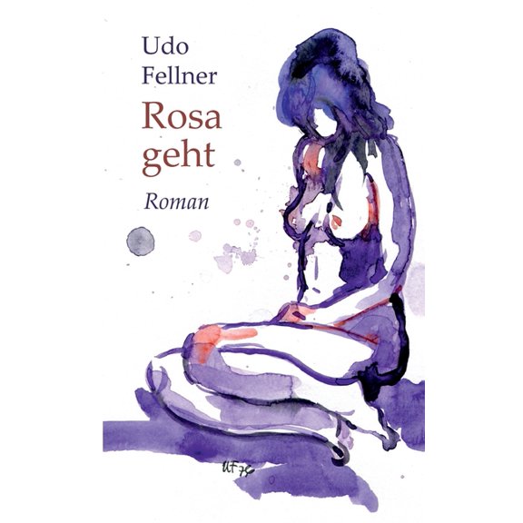Rosa geht: Roman German Edition Paperback 3752607769 9783752607765 Udo Fellner