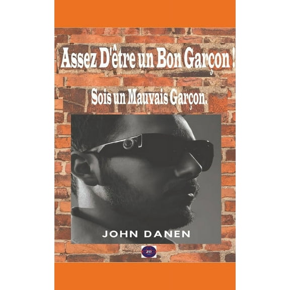 Assez D'Ãªtre un Bon GarÃ§on ! Sois un Mauvais GarÃ§on., (Paperback)