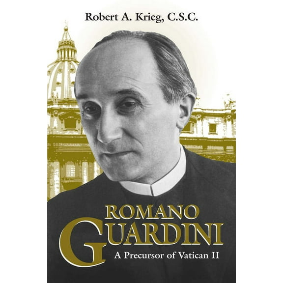 Romano Guardini: A Precursor of Vatican II, (Paperback)
