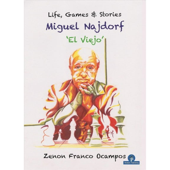 Miguel Najdorf - 'el Viejo' - Life, Games and Stories (Paperback)