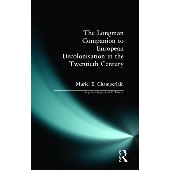 Longman Companions to History Longman Companion to European Decolonisation in the Twentieth Century, (Paperback)