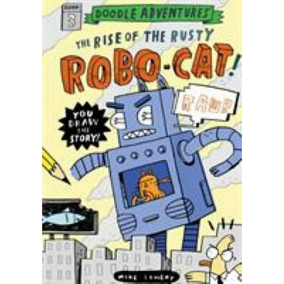 Pre-Owned Doodle Adventures: The Rise of the Rusty Robo-Cat! (Hardcover) 0761187219 9780761187219