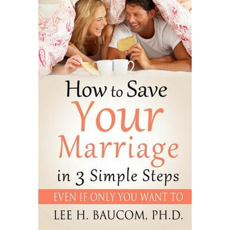 How to Save Your Marriage in 3 Simple Steps : Even If Only You Want (Best Way To Save Your Marriage)