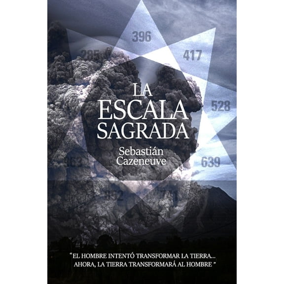 La Escala Sagrada: "El hombre intentó transformar la Tierra... Ahora la Tierra transformará al hombre" (Paperback)