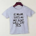 thumbnail image 2 of YLSDY Toddler Baby Boys Girls T Shirts If Mom Says No, My Aunt Will Say Yes Short Sleeve Tops Clothes Crewneck Blouses Gray 6-7 Years, 2 of 4