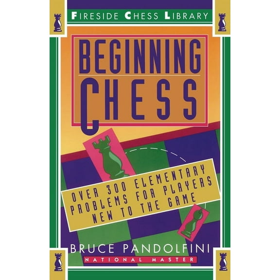 Beginning Chess : Over 300 Elementary Problems for Players New to the Game (Paperback)