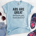thumbnail image 2 of Abs Are Great But Have You Tried Donuts T-shirt, Unisex Women's Men's Shirt, Donut Shirt, Funny Workout Tee, Heather Light Blue, 3X-Large, 2 of 6