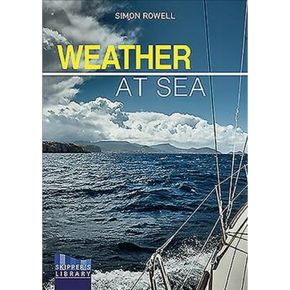 Skipper's Library: Weather at Sea: A Cruising Skipper's Guide to the Weather (Paperback)