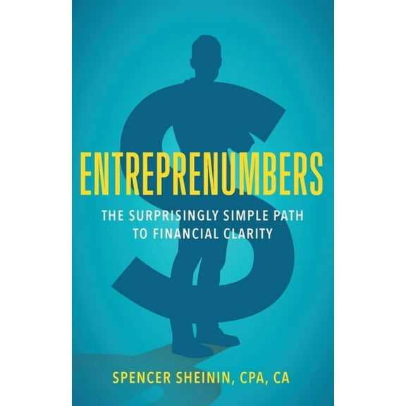 Entreprenumbers: The Surprisingly Simple Path to Financial Clarity, (Paperback)