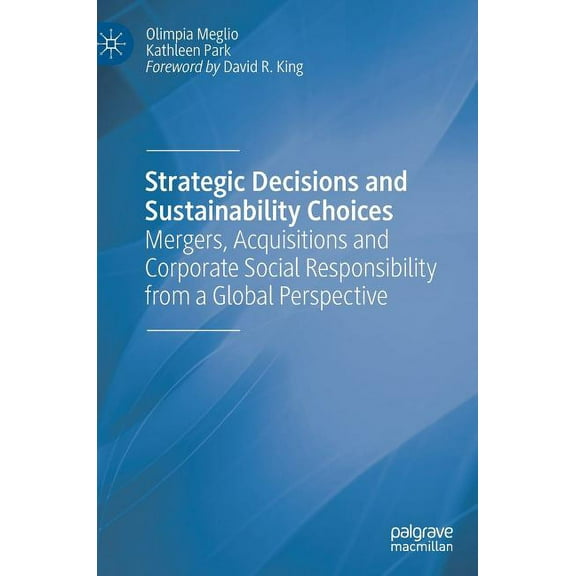 Strategic Decisions and Sustainability Choices: Mergers, Acquisitions and Corporate Social Responsibility from a Global , (Hardcover)