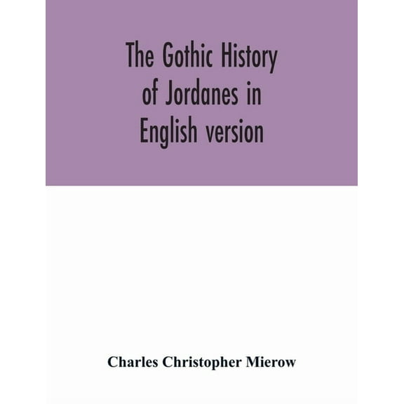 The Gothic history of Jordanes in English version, (Paperback)