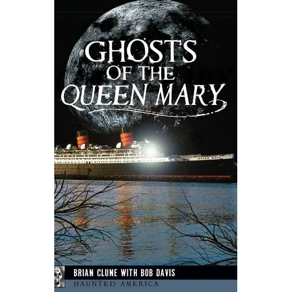 Ghosts of the Queen Mary, (Hardcover)