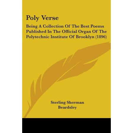 Poly Verse : Being a Collection of the Best Poems Published in the Official Organ of the Polytechnic Institute of Brooklyn (Best Private Schools In Brooklyn)