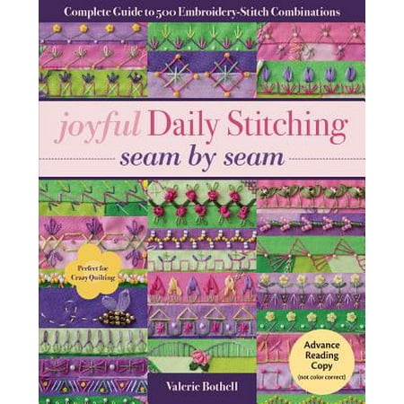 - Joyful Daily Stitching, Seam by Seam : Complete Guide to 500 Embroidery-Stitch Combinations, Perfect for Crazy Quilting