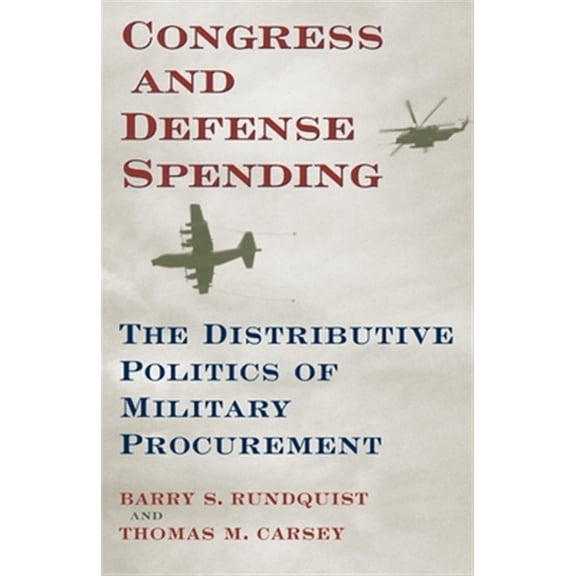Pre-Owned Congressional Studies Series: Congress and Defense Spending : The Distributive Politics of Military Procurement (Series #3) (Paperback)