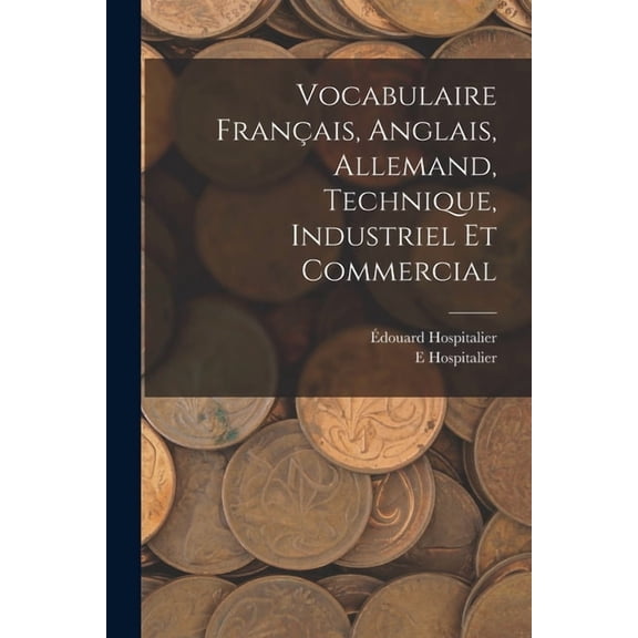Vocabulaire Français, Anglais, Allemand, Technique, Industriel Et Commercial (Paperback)