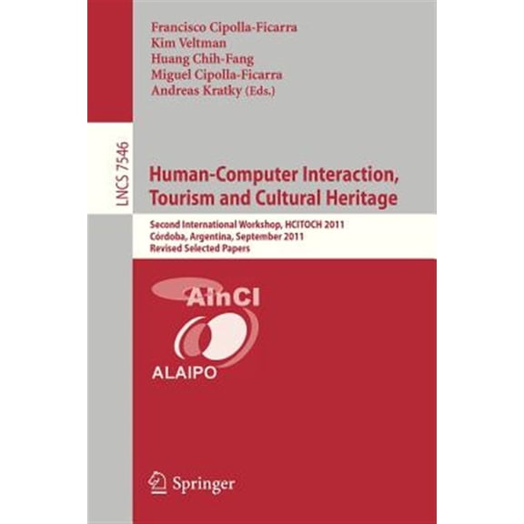 Pre-Owned Human-Computer Interaction, Tourism and Cultural Heritage: Second International Workshop, Hcitoch 2011, Cordoba, Argentina, September 14-15, 2011, Revised Selected Papers (Paperback)