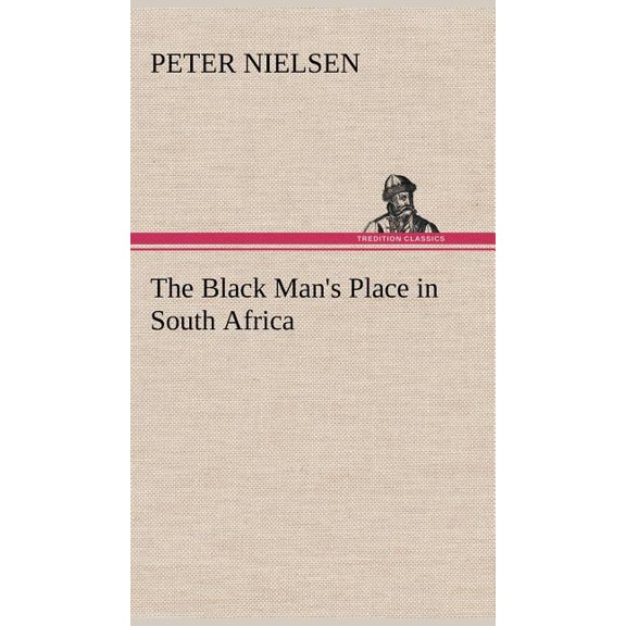 The Black Man's Place in South Africa, (Hardcover)
