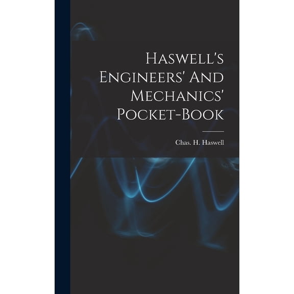 Haswell's Engineers' And Mechanics' Pocket-book, (Hardcover)