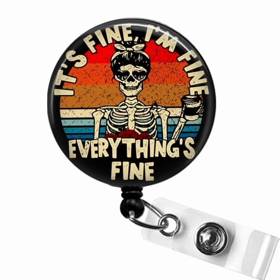 It’s Fine I’m Fine Everything’s Fine Badge Reel, Large Funny Nurse or Office ID Clip, Skeleton Badge | Scrapheart